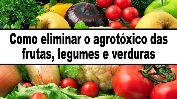 melhor forma de tirar os agrotóxicos das frutas e legumes