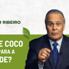 Dr. Lair Ribeiro e os benefícios do óleo de coco para a saúde